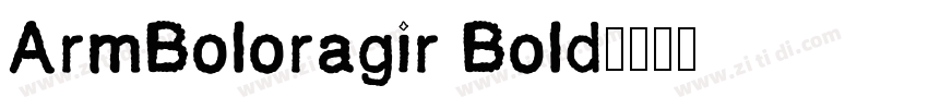ArmBoloragir Bold字体转换 ArmBoloragir Bold字体转换